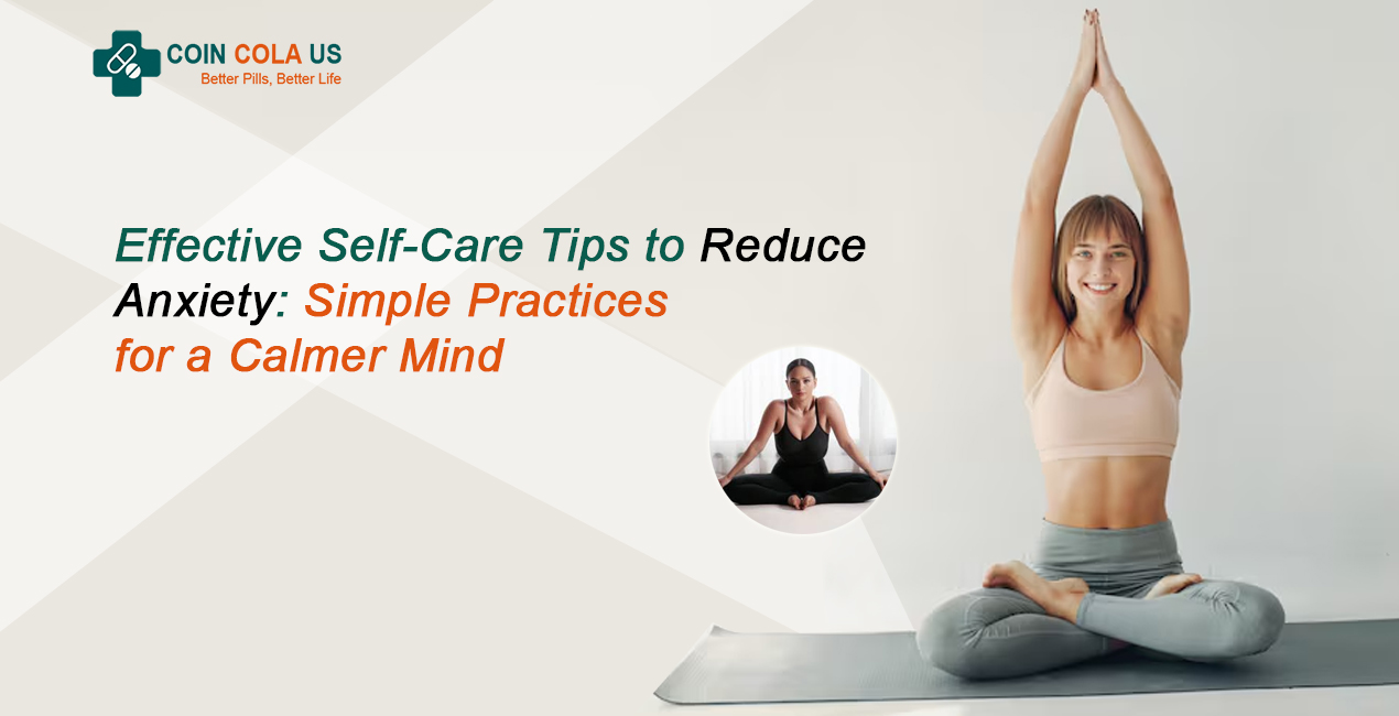 Effective Self-Care Tips to Reduce Anxiety: Simple Practices for a Calmer Mind
